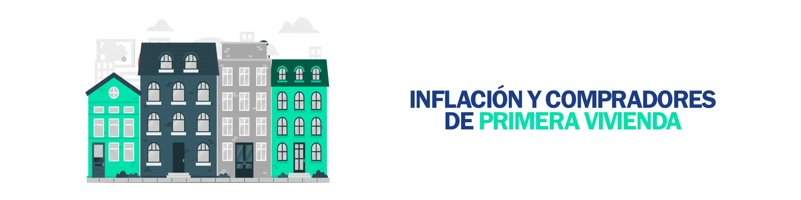 Banner Cómo la Inflación Afecta a los Compradores de Primera Vivienda