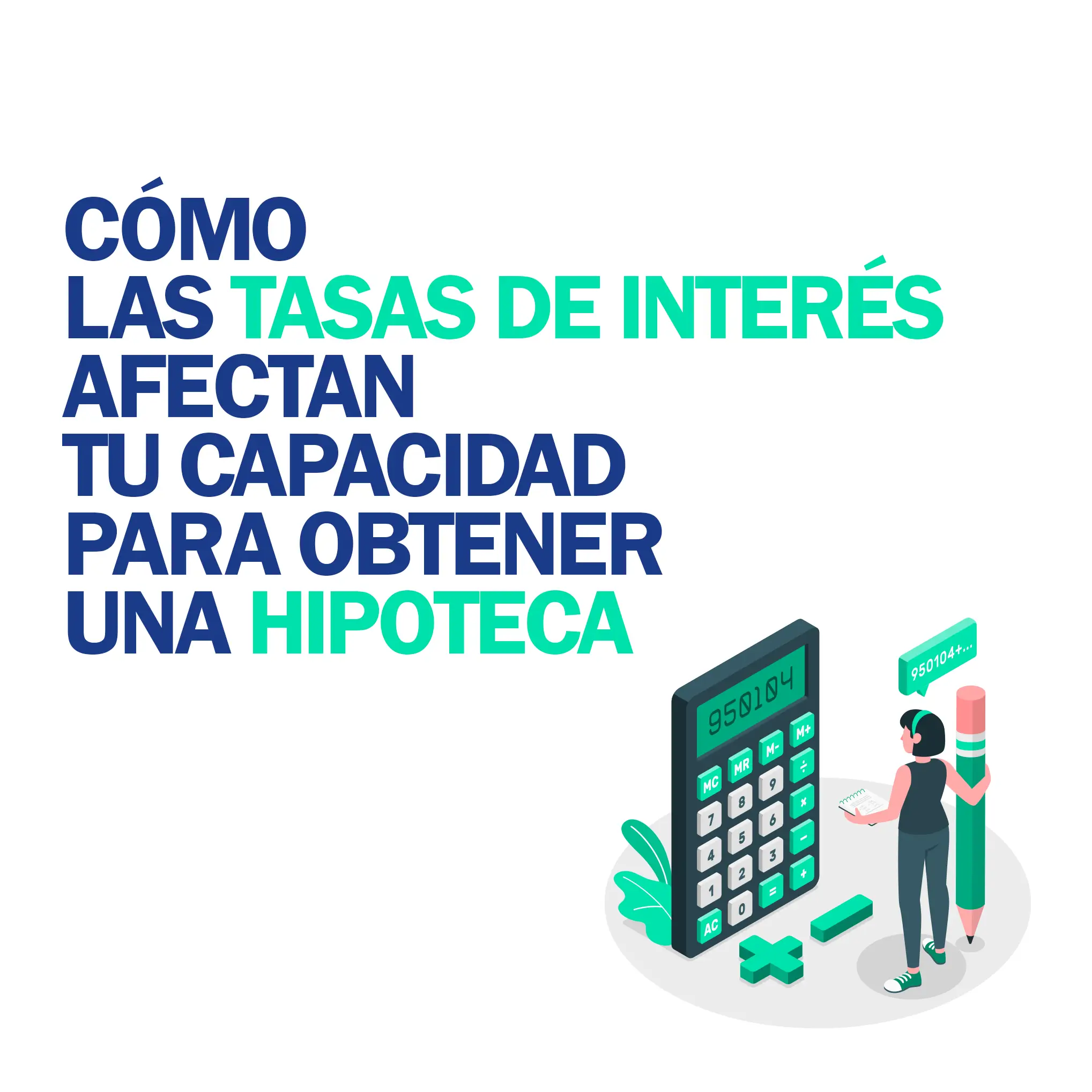 Cómo las tasas de interés afectan tu capacidad para obtener una hipoteca Cómo las tasas de interés afectan tu capacidad para obtener una hipoteca